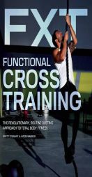 Functional Cross Training: The Revolutionary, Routine-Busting Approach to Total Body Fitness by Brett Stewart Paperback Book