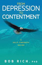 From Depression to Contentment: A Self-Therapy Guide by Bob Rich Paperback Book