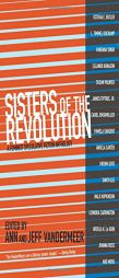 Sisters of the Revolution: A Feminist Speculative Fiction Anthology by Ann VanderMeer Paperback Book