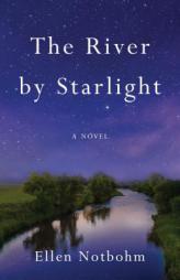 The River by Starlight: A Novel by Ellen Notbohm Paperback Book