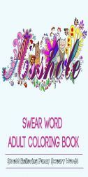 Adult Coloring Books: Swear Word Coloring Books by Adult Coloring Books Paperback Book