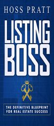 Listing Boss: The Definitive Blueprint for Real Estate Success by Hoss Pratt Paperback Book