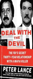 Deal with the Devil: The FBI's Secret Thirty-Year Relationship with a Mafia Killer by Peter Lance Paperback Book