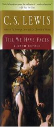 Till We Have Faces: A Myth Retold by C. S. Lewis Paperback Book