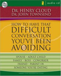 How to Have That Difficult Conversation You've Been Avoiding: With Your Spouse, Adult Child, Boss, Coworker, Best Friend, Parent, or Someone You're Da by Henry Cloud Paperback Book