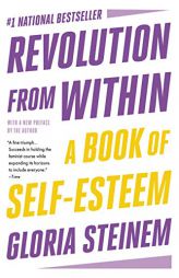 Revolution from Within: A Book of Self-Esteem by Gloria Steinem Paperback Book