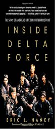 Inside Delta Force: The Story of America's Elite Counterterrorist Unit by Eric L. Haney Paperback Book