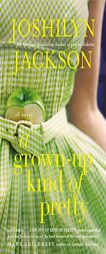 A Grown-Up Kind of Pretty by Joshilyn Jackson Paperback Book
