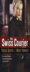 Swiss Courier, The by Tricia Goyer Paperback Book