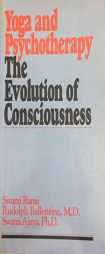Yoga and Psychotherapy: The Evolution of Consciousness by Swami Rama Paperback Book