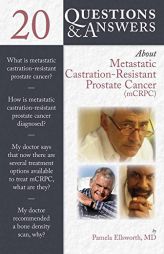 20 Questions and Answers about Metastatic Castration Resistant Prostrate Cancer by Ellsworth Paperback Book