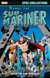 Namor, the Sub-Mariner Epic Collection: Enter the Sub-Mariner by Stan Lee Paperback Book