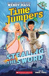 Stealing the Sword: A Branches Book (Time Jumpers #1) by Wendy Mass Paperback Book