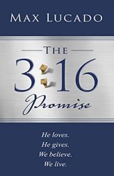 The 3:16 Promise: He Loves. He Gives. We Believe. We Live. by Max Lucado Paperback Book