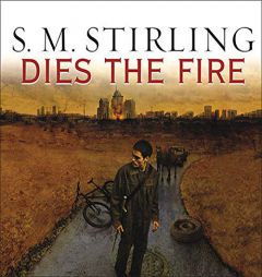 Dies the Fire (Emberverse 1: The Change Series) by S. M. Stirling Paperback Book