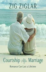 Courtship After Marriage: Romance Can Last a Lifetime by Zig Ziglar Paperback Book