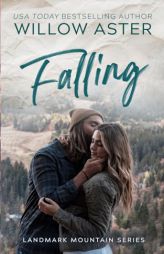 Falling: A Small Town Grumpy/Sunshine Romance (Landmark Mountain) by Willow Aster Paperback Book