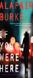 If You Were Here: A Novel of Suspense by Alafair Burke Paperback Book