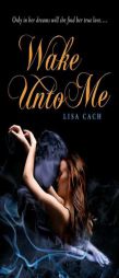 Wake Unto Me by Lisa Cach Paperback Book
