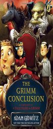 The Grimm Conclusion (A Tale Dark & Grimm) by Adam Gidwitz Paperback Book