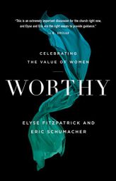 Worthy: Celebrating the Value of Women by Elyse Fitzpatrick Paperback Book