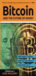 Bitcoin: Everything You Need to Know about the Digital Currency Revolution by Jose Pagliery Paperback Book