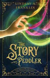 The Story Peddler (The Weaver Trilogy) by Lindsay A. Franklin Paperback Book