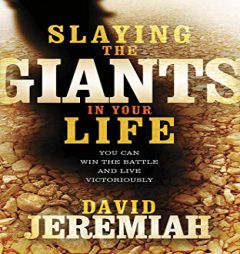 Slaying the Giants in Your Life: You Can Win the Battle and Live Victoriously by David Jeremiah Paperback Book