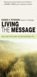 Living the Message: Daily Help For Living the God-Centered Life by Eugene H. Peterson Paperback Book