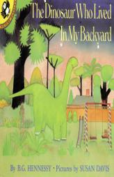 The Dinosaur Who Lived in My Backyard (Picture Puffins) by B. G. Hennessy Paperback Book