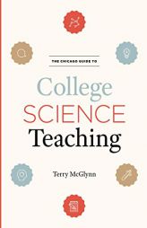 The Chicago Guide to College Science Teaching by Terry McGlynn Paperback Book