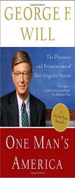 One Man's America: The Pleasures and Provocations of Our Singular Nation by George F. Will Paperback Book
