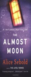 The Almost Moon by Alice Sebold Paperback Book