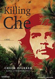 Killing Che by Chuck Pfarrer Paperback Book