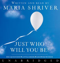 Just Who Will You Be by Maria Shriver Paperback Book