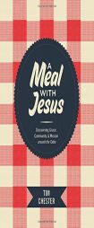 A Meal with Jesus: Discovering Grace, Community, and Mission Around the Table by Tim Chester Paperback Book