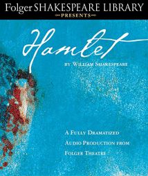 Hamlet: Fully Dramatized Audio Edition (Folger Shakespeare Library Presents) by William Shakespeare Paperback Book