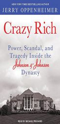 Crazy Rich: Power, Scandal, and Tragedy Inside the Johnson & Johnson Dynasty by Jerry Oppenheimer Paperback Book