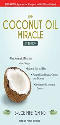 The Coconut Oil Miracle: 5th Edition by Bruce Fife Paperback Book
