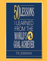50 Lessons I Learned from the World's #1 Goal Achiever by Vic Johnson Paperback Book