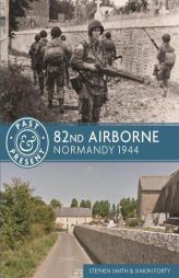 82nd Airborne: Normandy 1944 by Stephen Smith Paperback Book