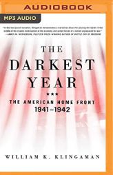 The Darkest Year: The American Home Front, 1941-1942 by William K. Klingaman Paperback Book