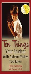 Ten Things Your Student with Autism Wishes You Knew by Ellen Notbohm Paperback Book