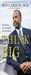 Think Big: Unleashing Your Potential for Excellence by Ben Carson Paperback Book