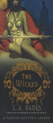 The Wicked: A Vampire Huntress Legend by L. A. Banks Paperback Book