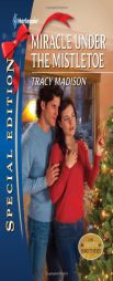 Miracle Under the Mistletoe (Harlequin Special Edition) by Tracy Madison Paperback Book