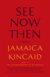 See Now Then by Jamaica Kincaid Paperback Book