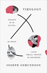 Virology: Essays for the Living, the Dead, and the Small Things in Between by Joseph Osmundson Paperback Book