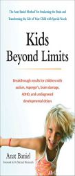 Kids Beyond Limits: The Anat Baniel Method for Awakening the Brain and Transforming the Life of Yourchild with Special Needs by Anat Baniel Paperback Book