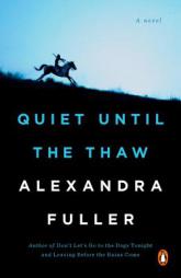 Quiet Until the Thaw by Alexandra Fuller Paperback Book